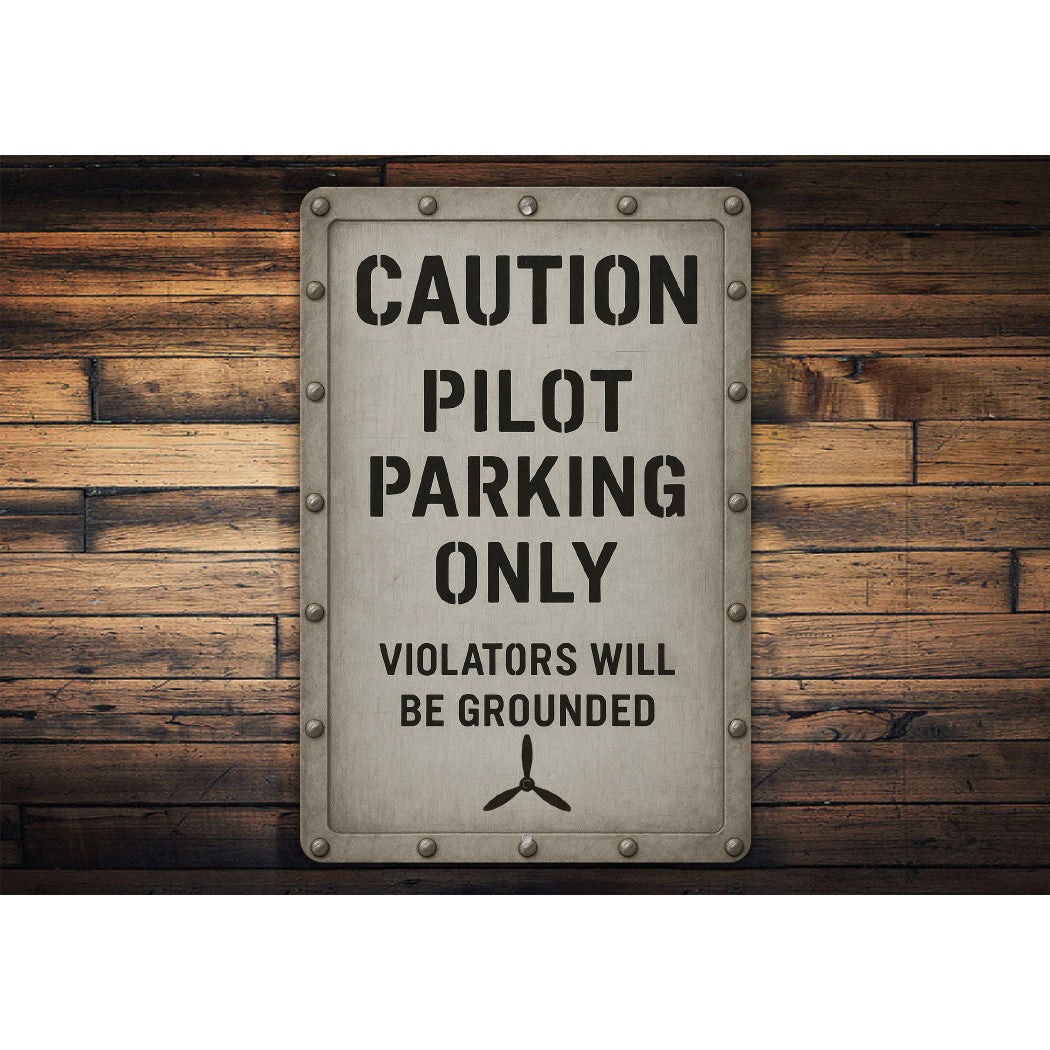 Caution Pilot Parking Only Violators Grounded Sign