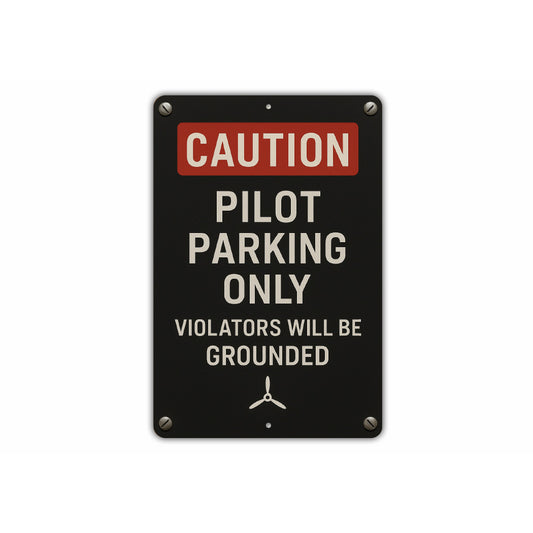 Caution Pilot Parking Only Violators Will Be Grounded Sign