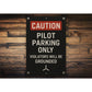 Caution Pilot Parking Only Violators Will Be Grounded Sign