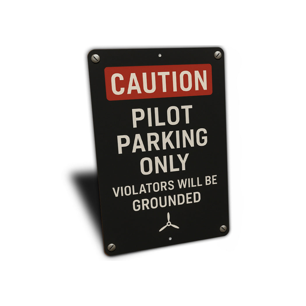 Caution Pilot Parking Only Violators Will Be Grounded Sign
