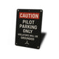 Caution Pilot Parking Only Violators Will Be Grounded Sign