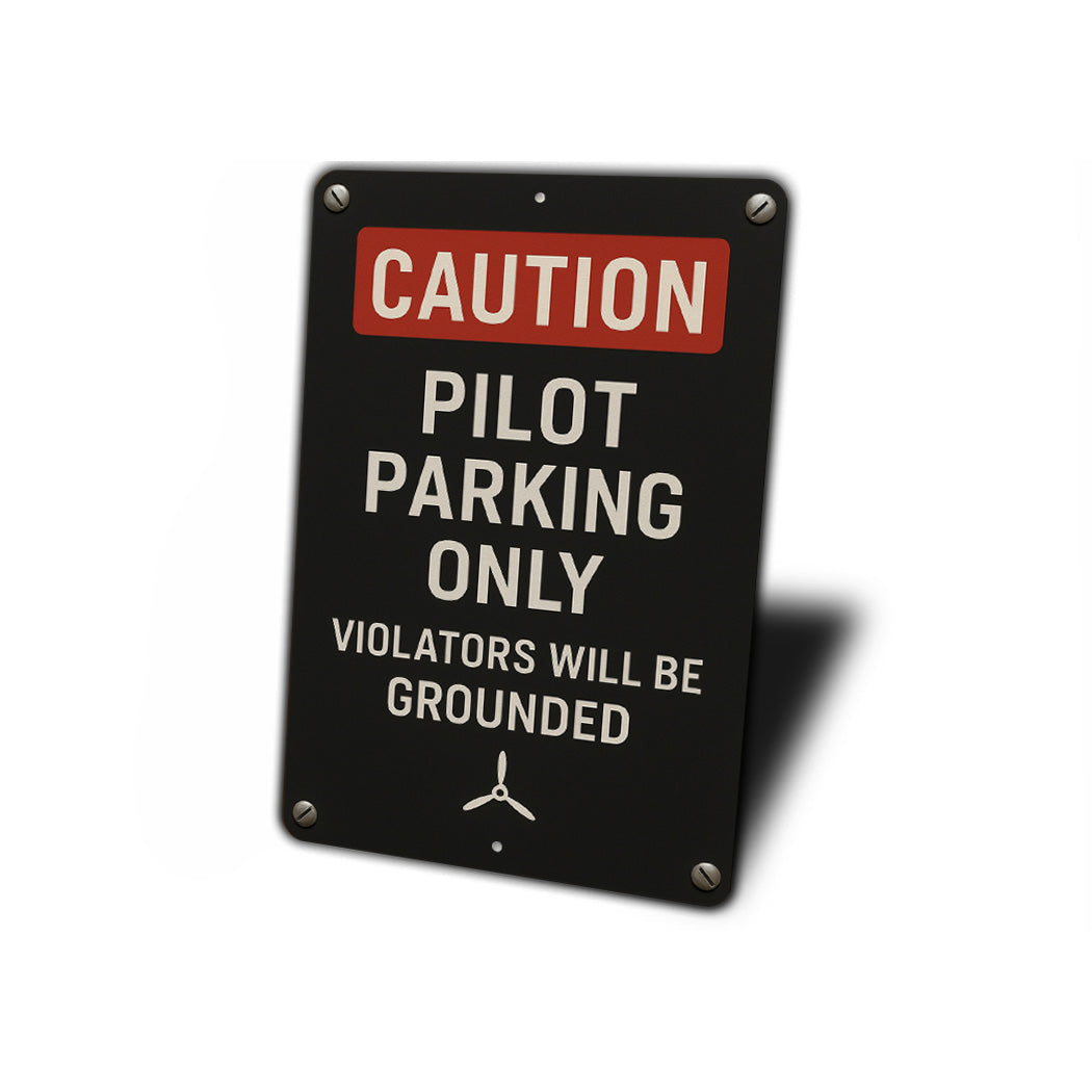 Caution Pilot Parking Only Violators Will Be Grounded Sign