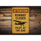 Attention Runway Closed Pilot At The Bar Sign