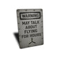 Warning May Talk About Flying For Hours Propeller Sign