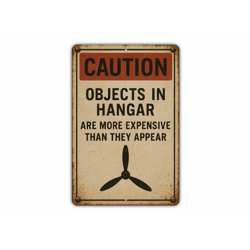 Caution Objects In Hangar Are More Expensive Sign
