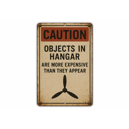 Caution Objects In Hangar Are More Expensive Sign