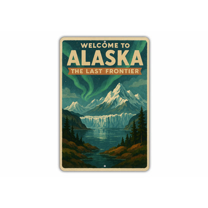 Welcome To Alaska The Last Frontier Sign