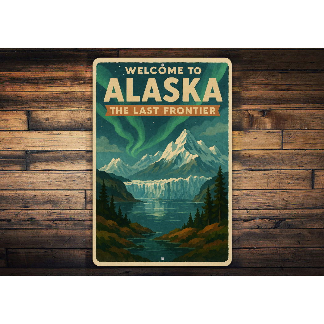 Welcome To Alaska The Last Frontier Sign