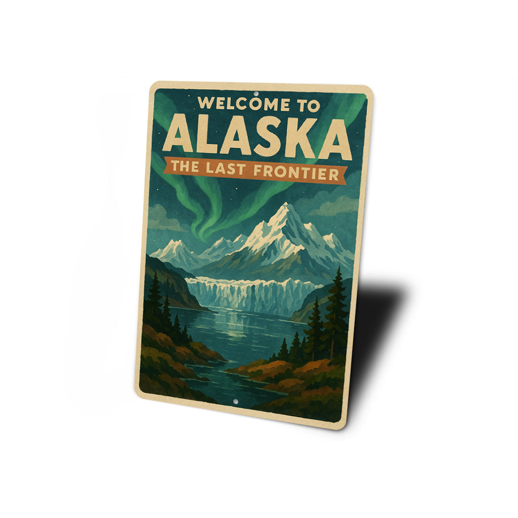 Welcome To Alaska The Last Frontier Sign