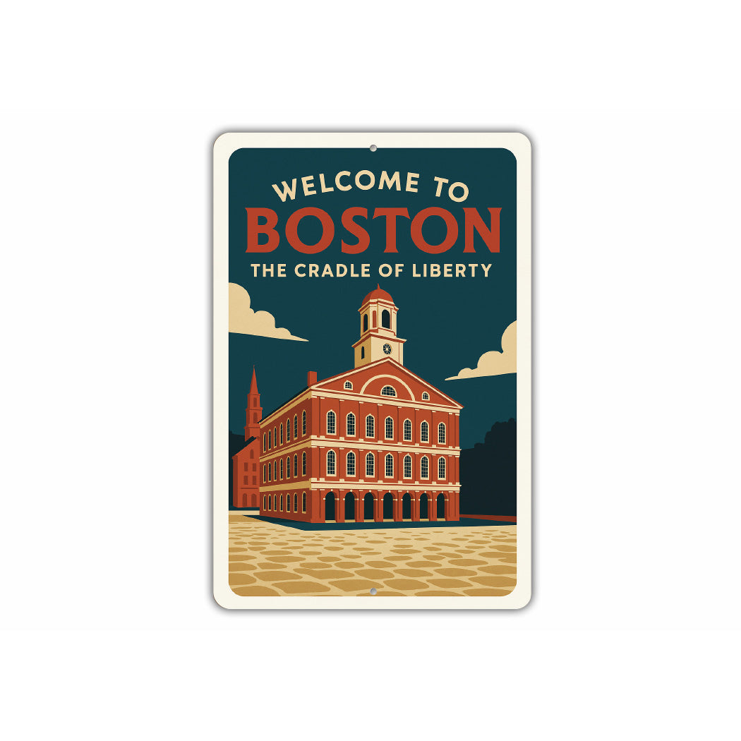 Welcome To Boston The Cradle Of Liberty Sign