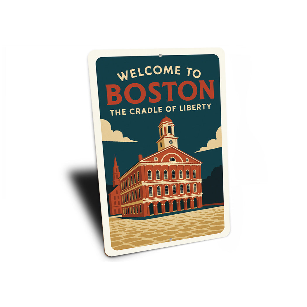 Welcome To Boston The Cradle Of Liberty Sign