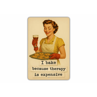 I Bake Because Therapy Is Expensive Sign