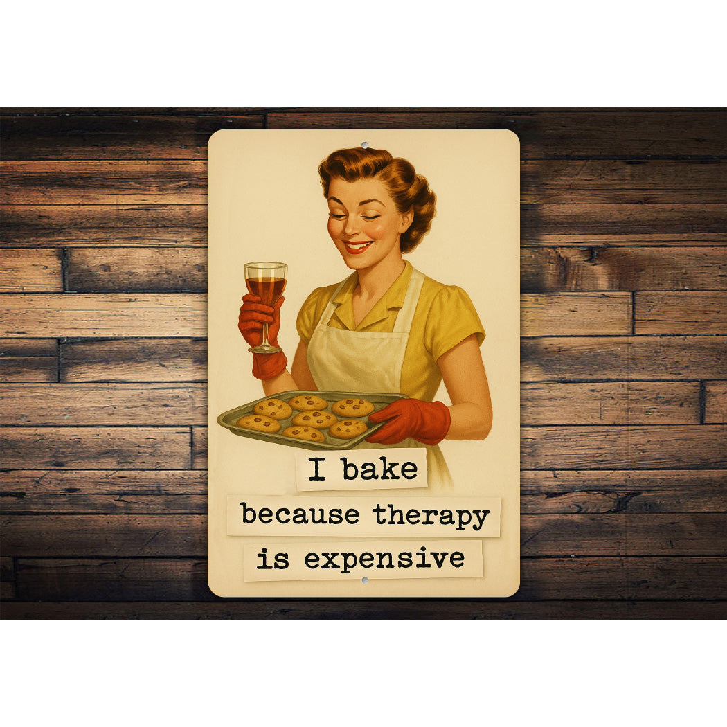 I Bake Because Therapy Is Expensive Sign