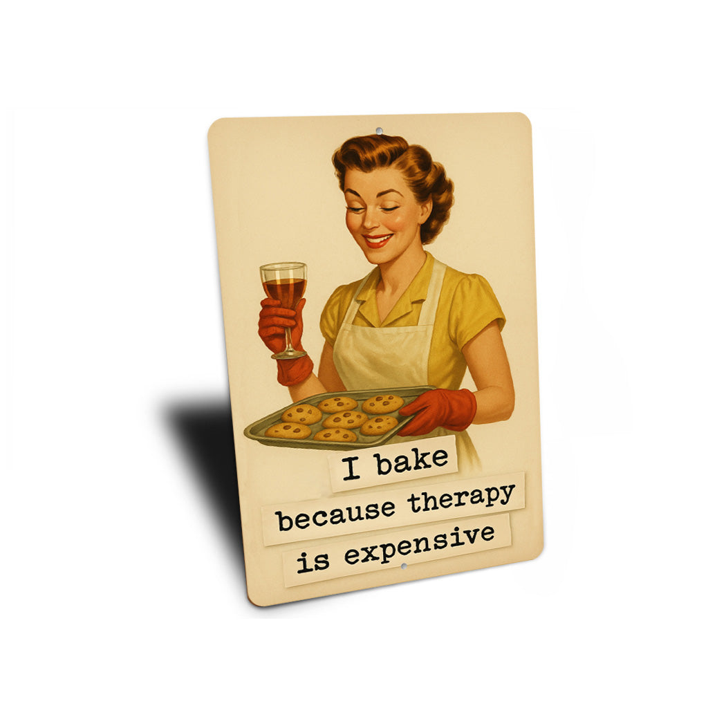 I Bake Because Therapy Is Expensive Sign