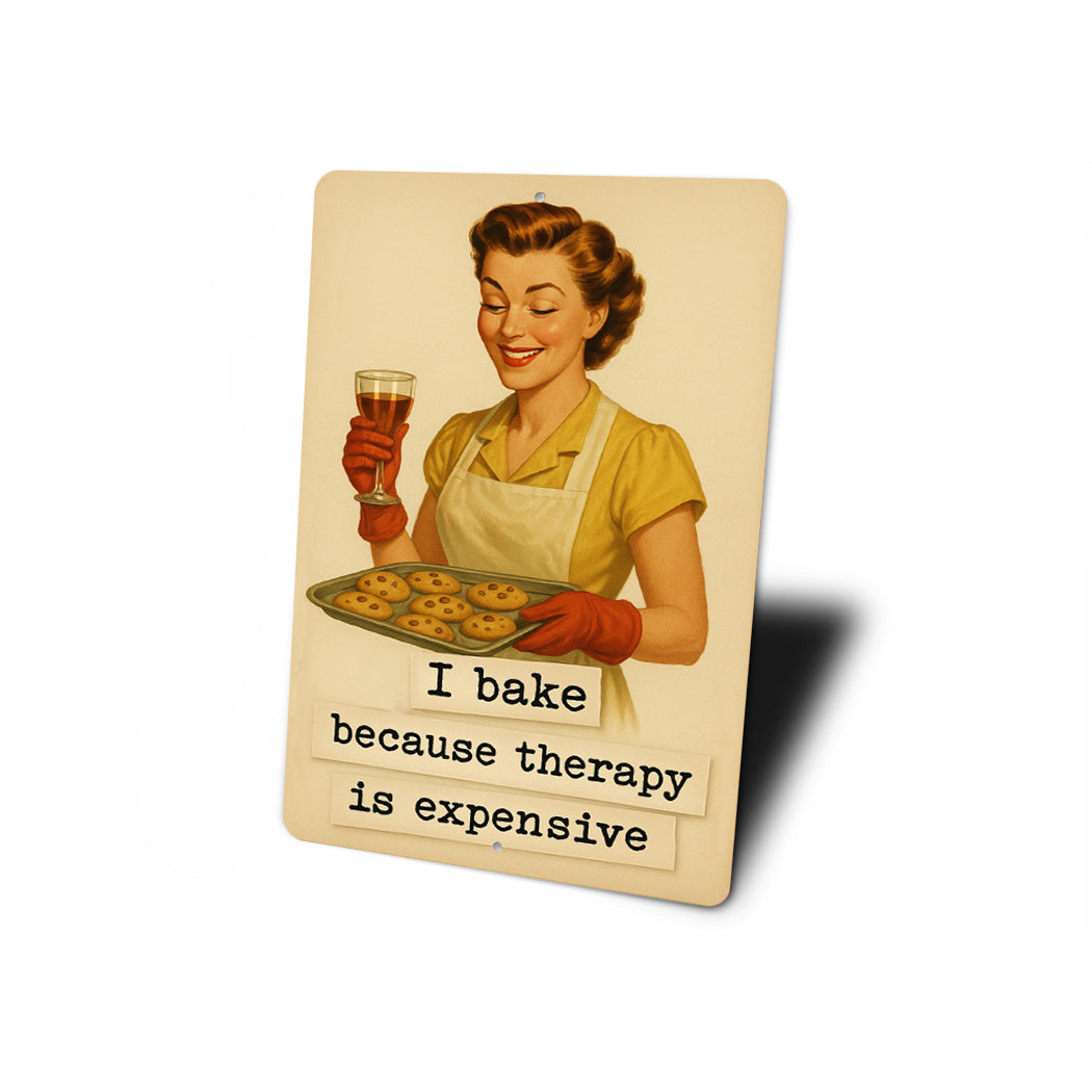I Bake Because Therapy Is Expensive Sign