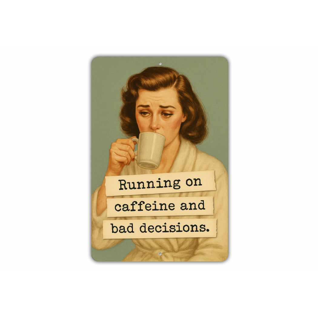 Running On Caffeine And Bad Decisions Sign