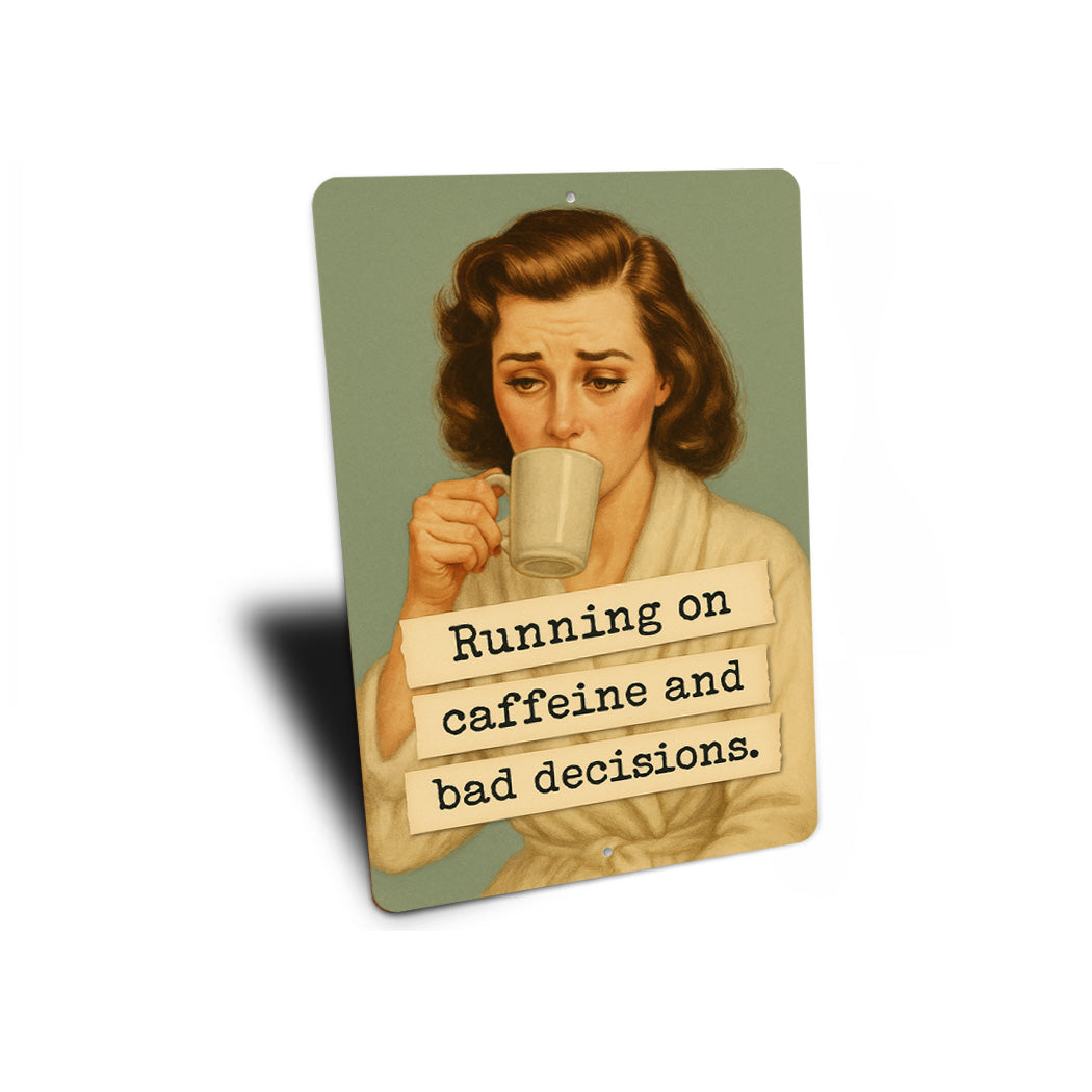 Running On Caffeine And Bad Decisions Sign