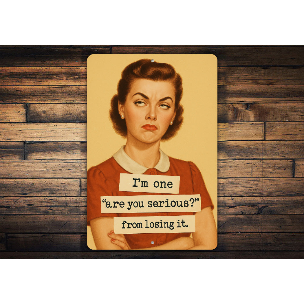 Im One Are You Serious From Losing It Sign