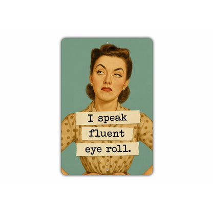 I Speak Fluent Eye Roll Sign