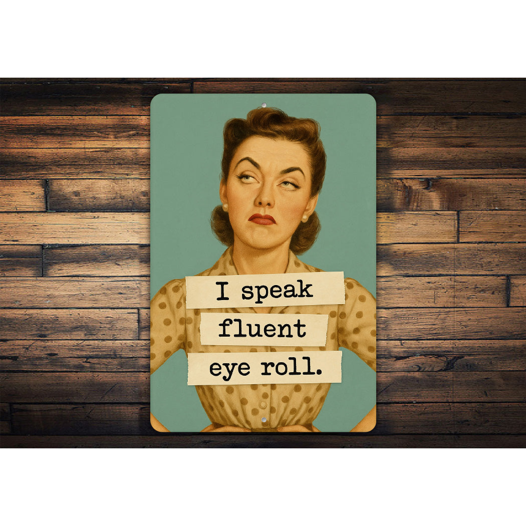 I Speak Fluent Eye Roll Sign