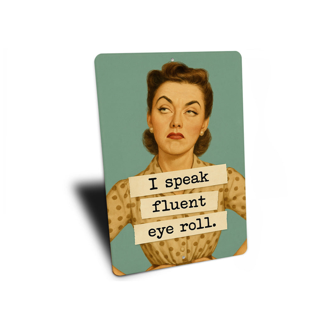 I Speak Fluent Eye Roll Sign