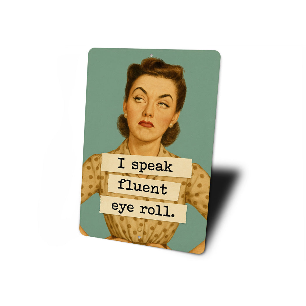 I Speak Fluent Eye Roll Sign