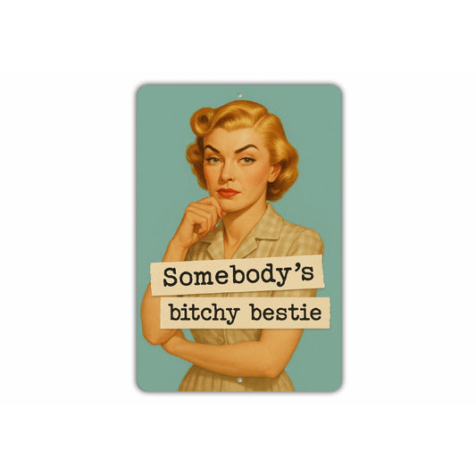 Somebodys Bitchy Bestie Sign