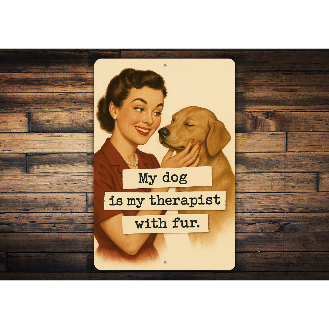 My Dog Is My Therapist With Fur K9 Sign