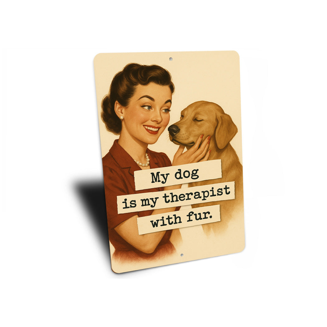 My Dog Is My Therapist With Fur K9 Sign