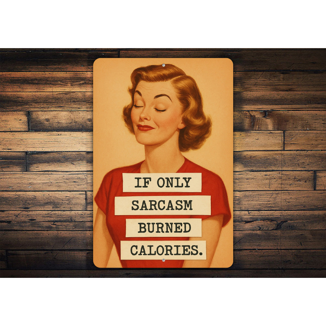 If Only Sarcasm Burned Calories Sign