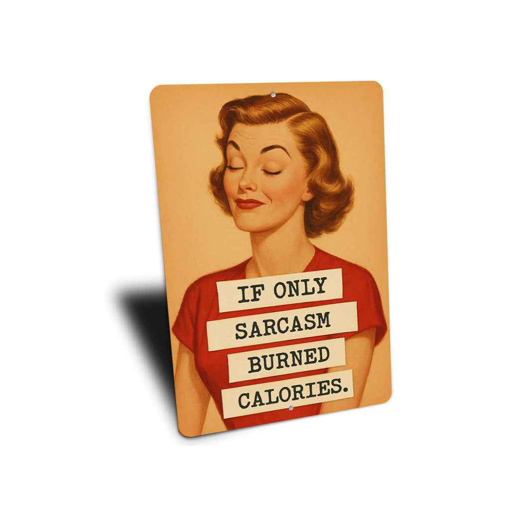 If Only Sarcasm Burned Calories Sign