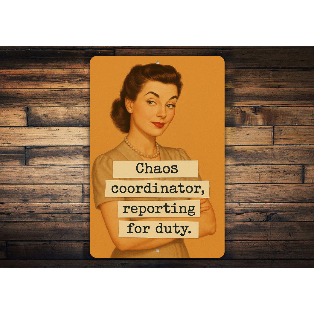 Chaos Coordinator Reporting For Duty Sign