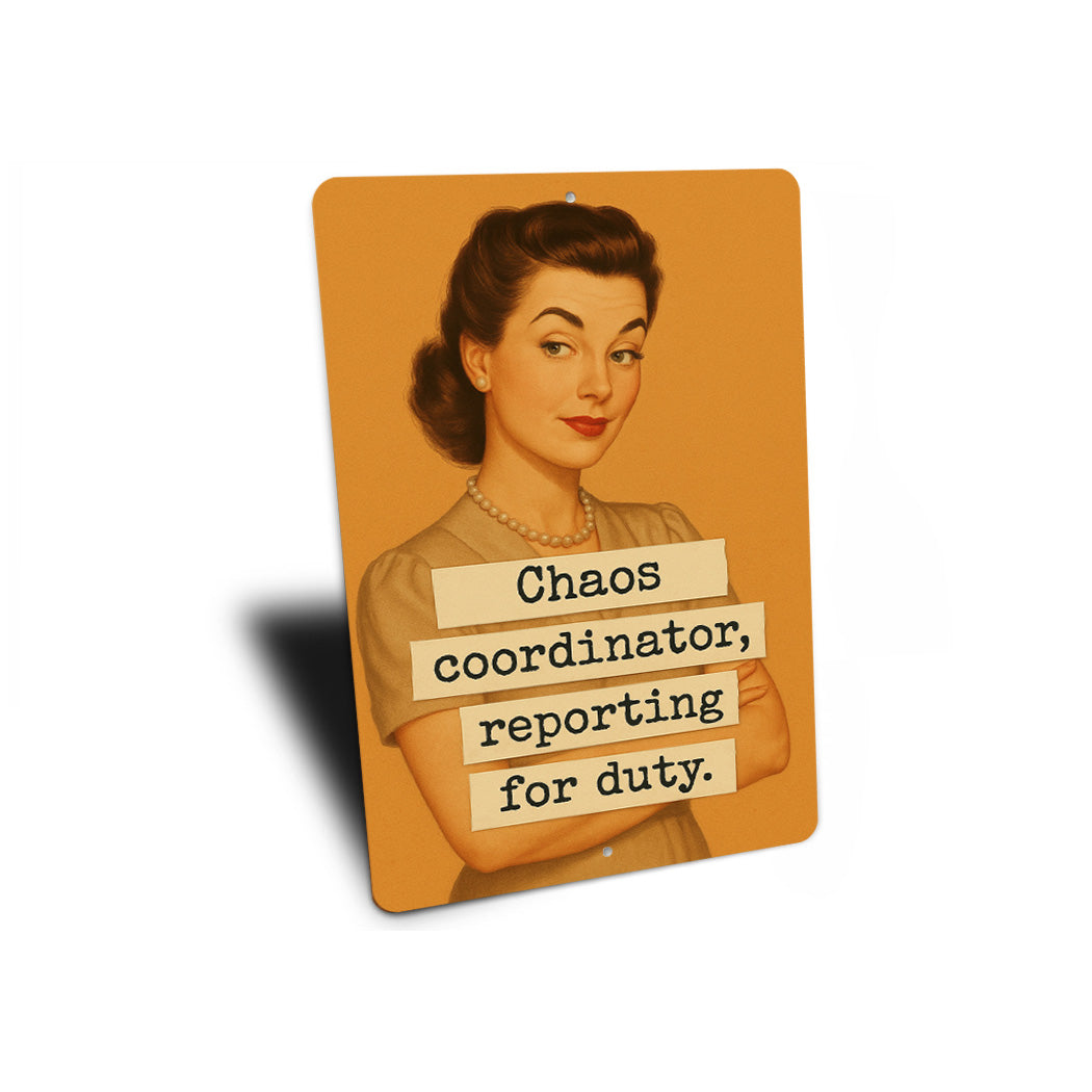 Chaos Coordinator Reporting For Duty Sign