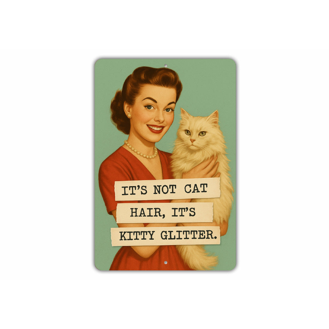 It's Not Cat Hair It's Kitty Glitter Sign