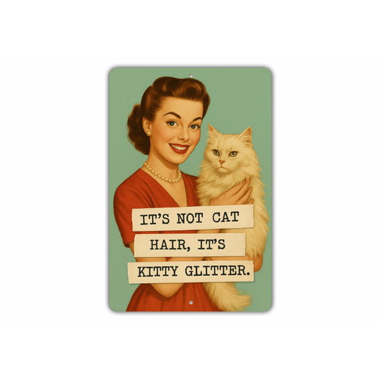 It's Not Cat Hair It's Kitty Glitter Sign