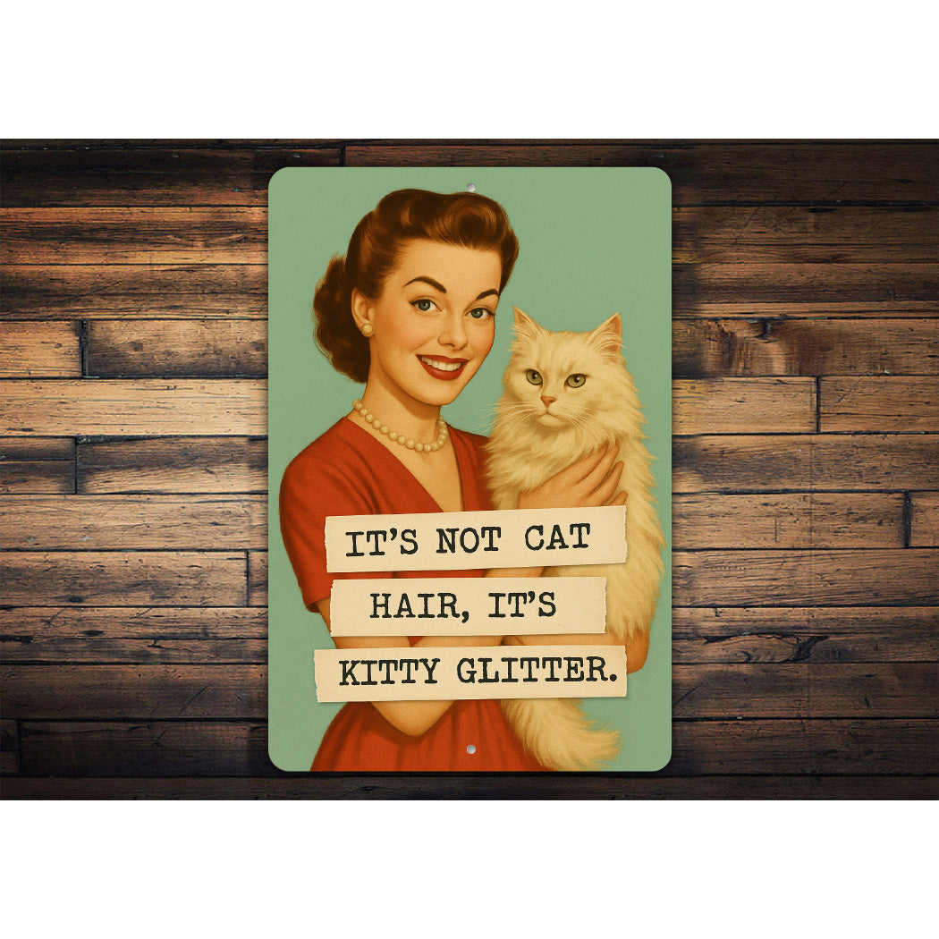 It's Not Cat Hair It's Kitty Glitter Sign