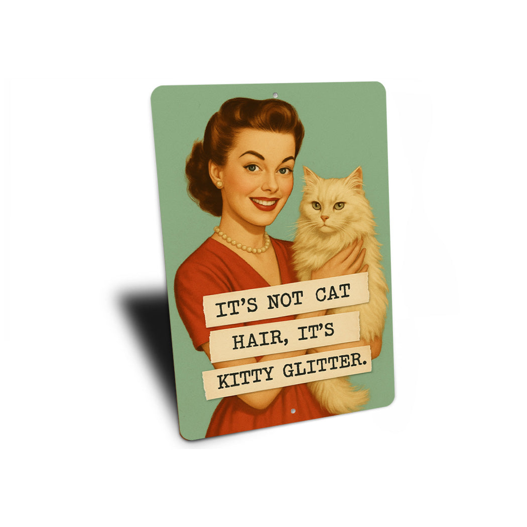 It's Not Cat Hair It's Kitty Glitter Sign