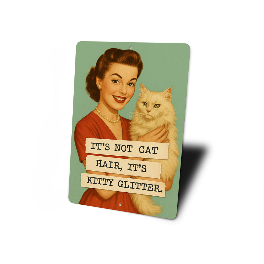 It's Not Cat Hair It's Kitty Glitter Sign