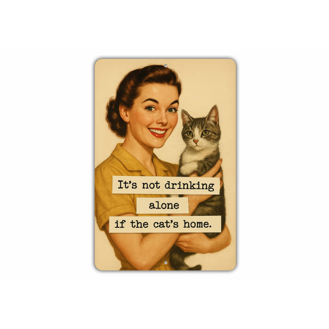 It's Not Drinking Alone If The Cat's Home Sign