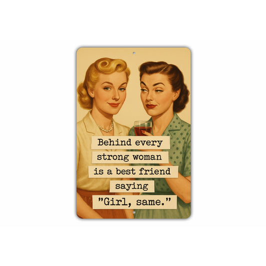 Behind Every Strong Woman Is A Best Friend Sign