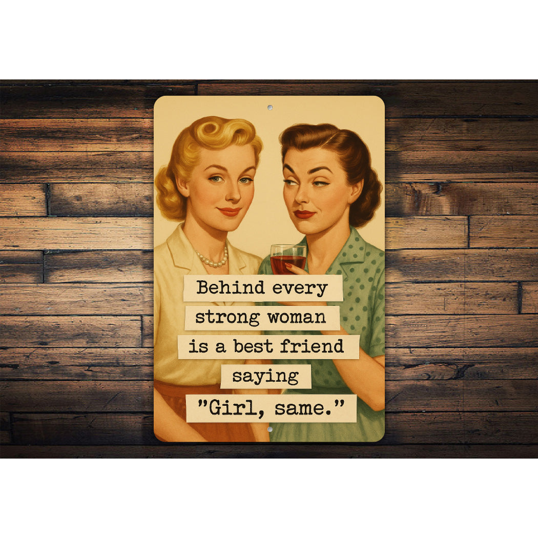 Behind Every Strong Woman Is A Best Friend Sign