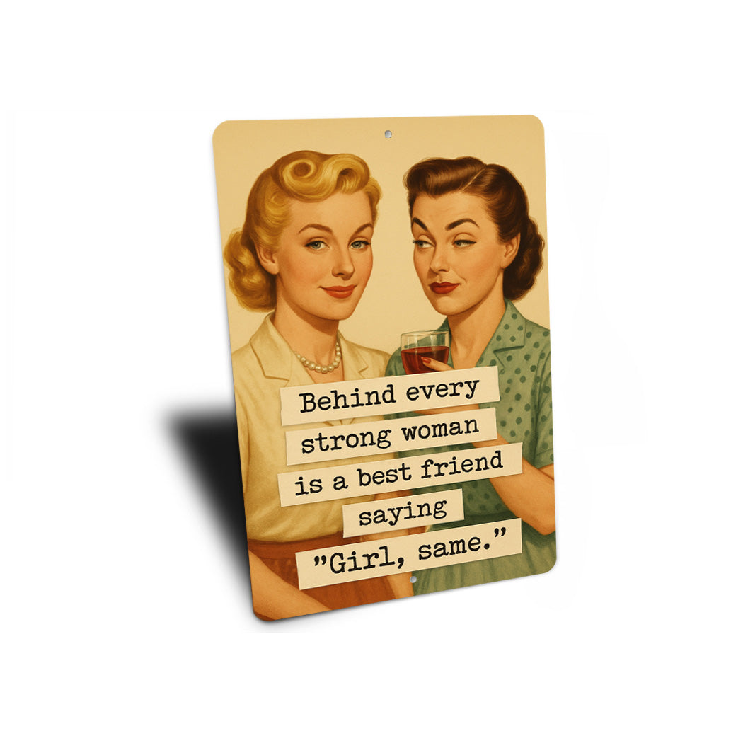Behind Every Strong Woman Is A Best Friend Sign
