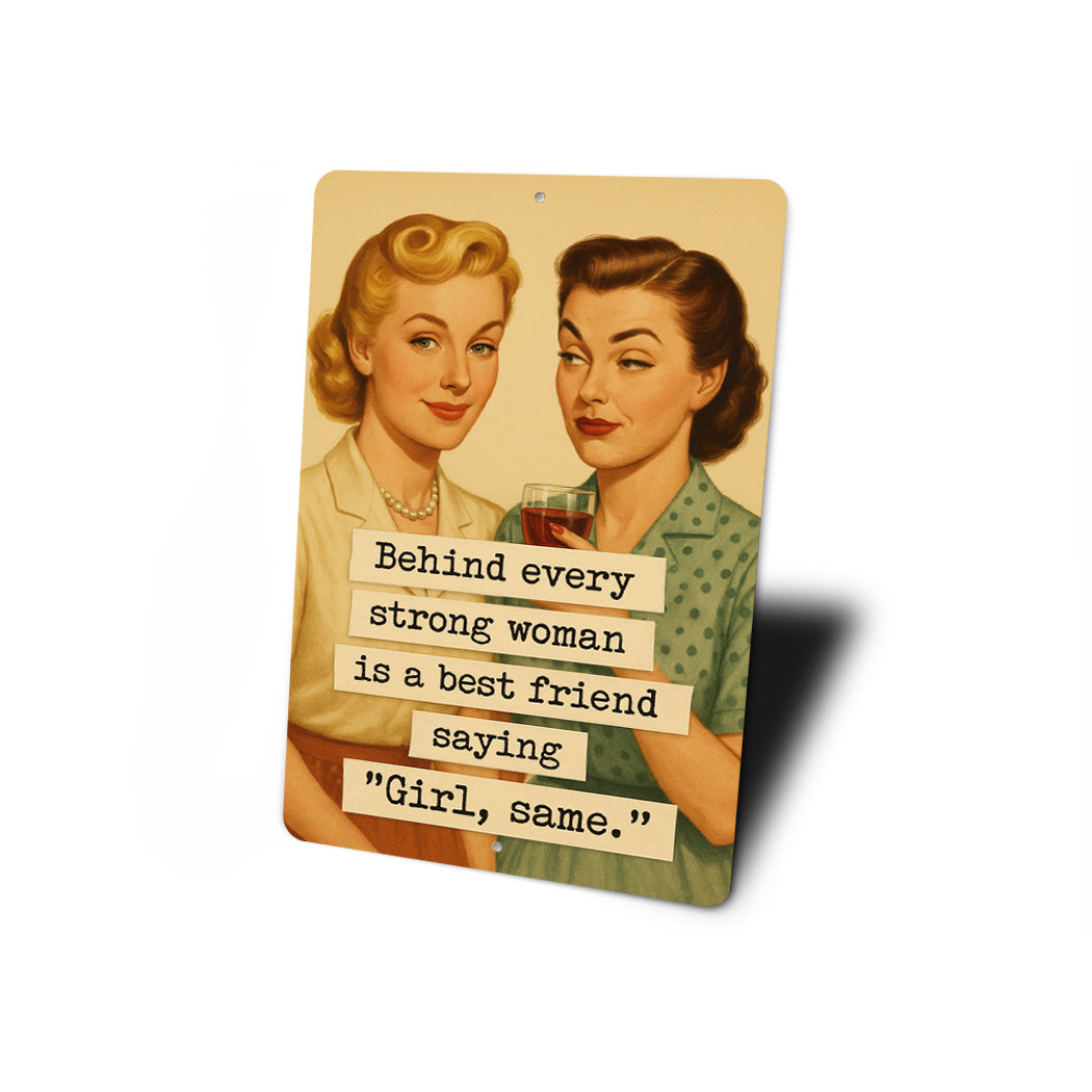 Behind Every Strong Woman Is A Best Friend Sign