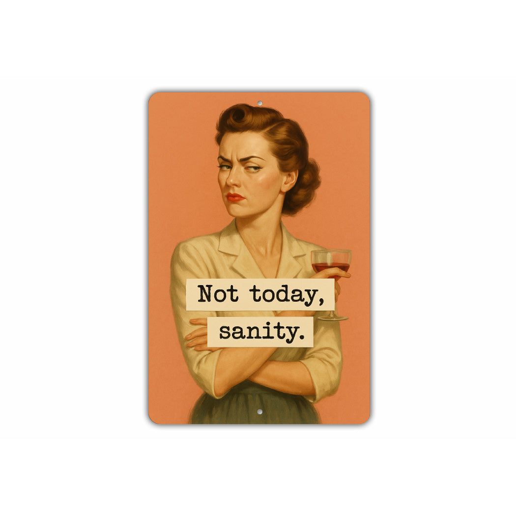 Not Today Sanity Sassy Sign