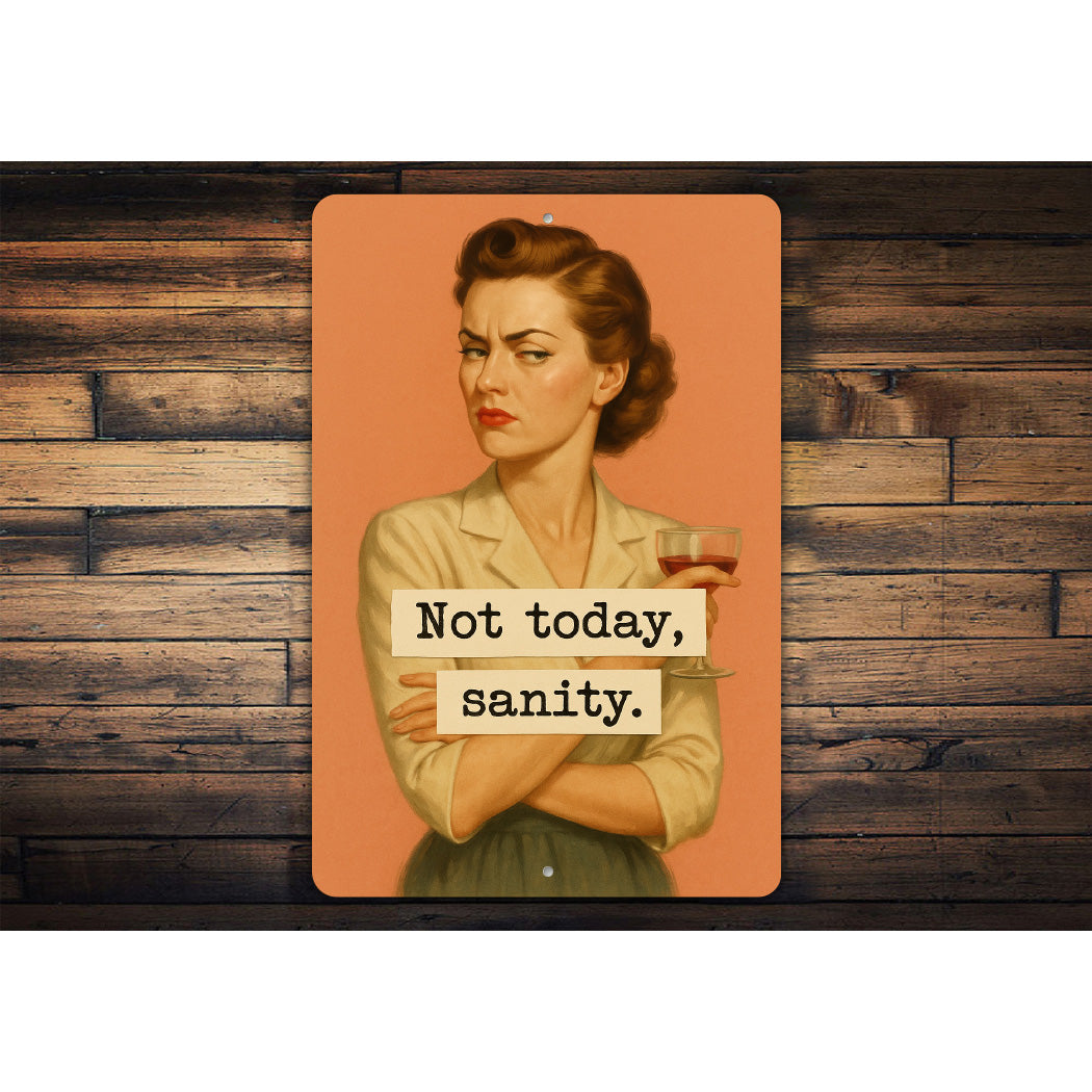 Not Today Sanity Sassy Sign