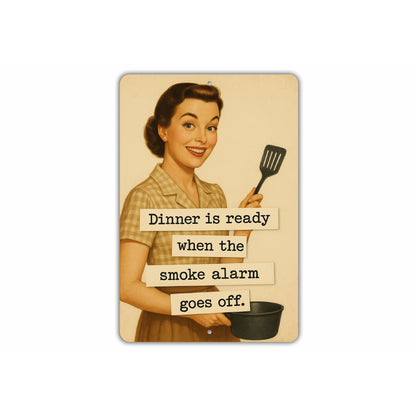 Dinner Is Ready When The Smoke Alarm Goes Off Sign
