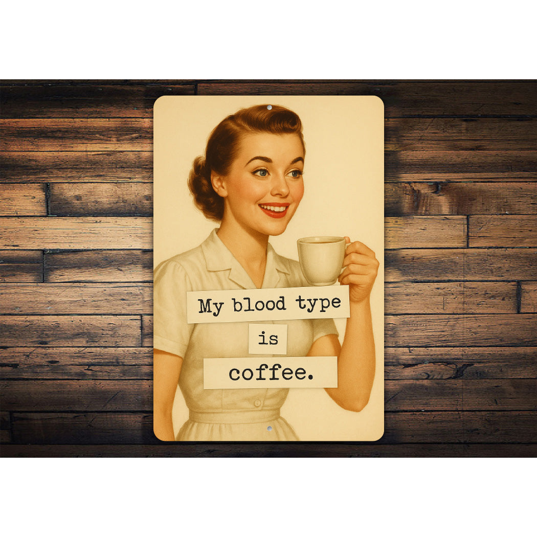 My Blood Type Is Coffee Sign