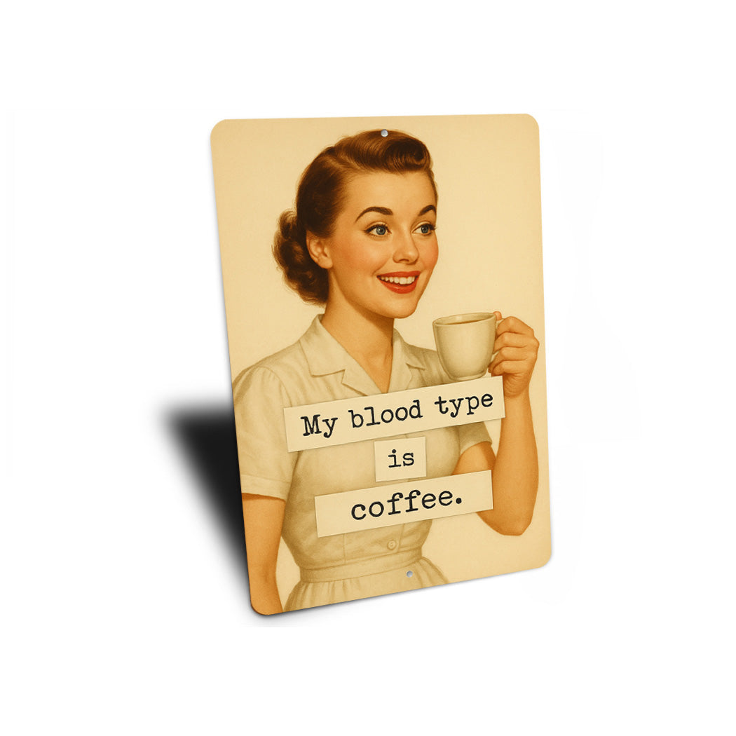 My Blood Type Is Coffee Sign