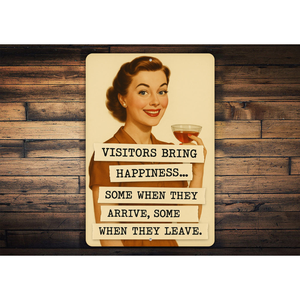 Visitors Bring Happiness When They Leave Sign