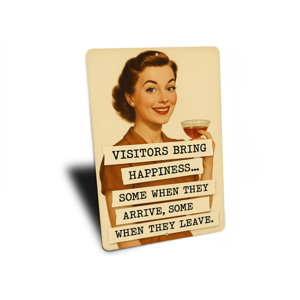 Visitors Bring Happiness When They Leave Sign